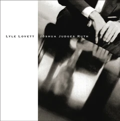 Lyle Lovett Joshua Judges Ruth - LTD 45rpm (2LP)