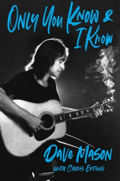 Dave Mason Only You Know And I Know (BOK)
