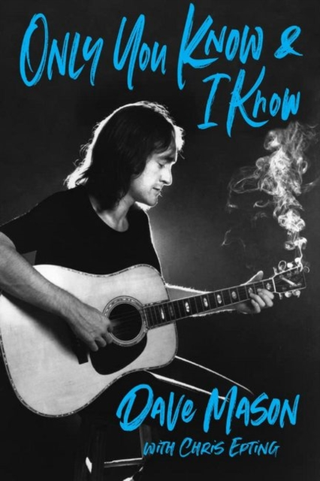 Dave Mason Only You Know And I Know (BOK)