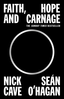 Nick Cave &amp; Sean O'Hagan Faith, Hope And Carnage (BOK)