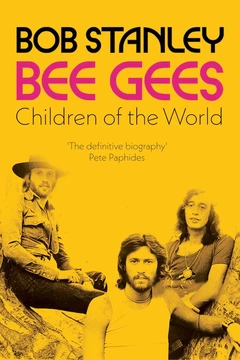 Bob Stanley Bee Gees: Children Of The World (BOK)