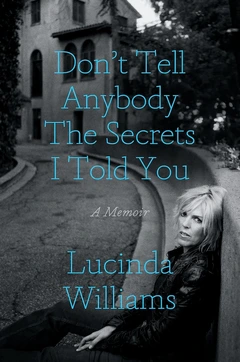 Lucinda Williams Don't Tell Anybody The Secrets I… (BOK)
