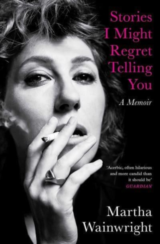 Martha Wainwright Stories I Might Regret Telling You (BOK)