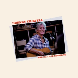 Rodney Crowell The Chicago Sessions - LTD (LP)