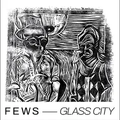 Fews Glass City (LP)