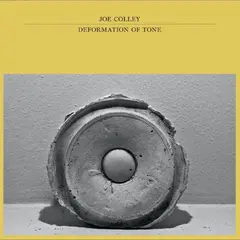 Joe Colley Deformation Of Tone (LP)