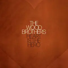 The Wood Brothers Heart Is The Hero (LP)