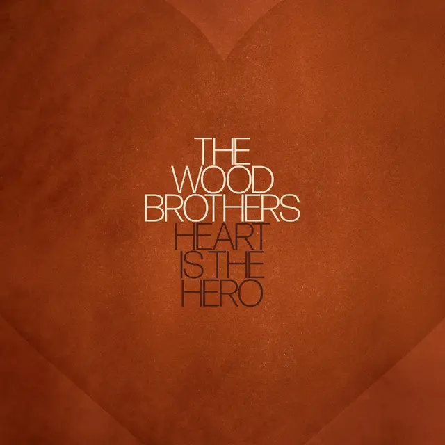 The Wood Brothers Heart Is The Hero (LP) 