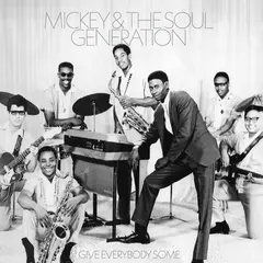 Mickey &amp; The Soul Generation Give Everybody Some - LTD (LP)
