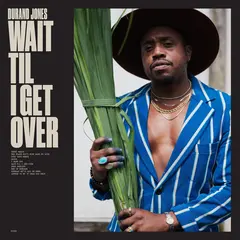 Durand Jones Wait Til I Get Over - LTD (LP)