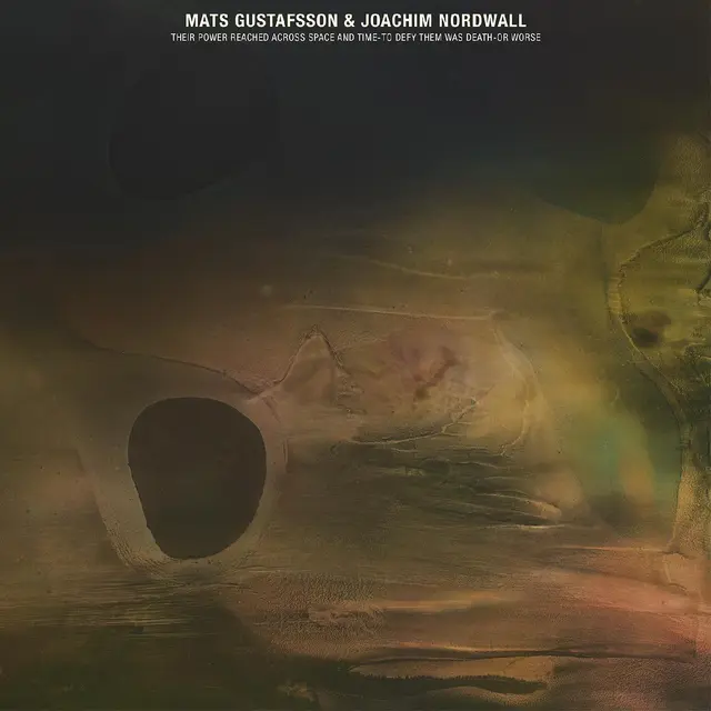 Mats Gustafsson And Joachim Nordwall Their Power Reached Across Space… (CD) 