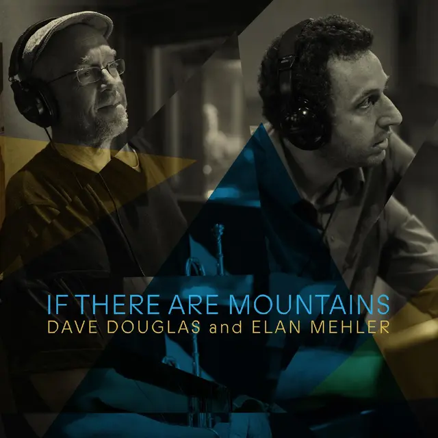 Dave Douglas And Elan Mehler If There Are Mountains (CD) 