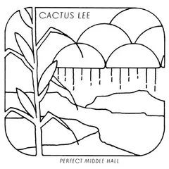 Cactus Lee Perfect Middle Hall (LP)