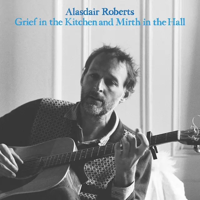 Alasdair Roberts Grief In The Kitchin And Mirth In… (LP) 