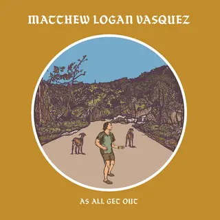 Matthew Logan Vasquez As All Get Out (LP)