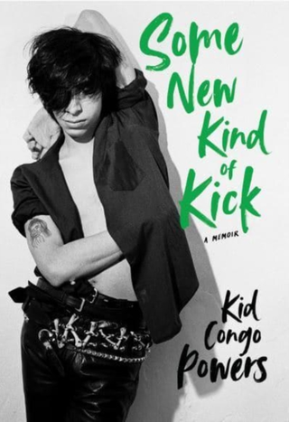 Kid Congo Powers Some New Kind Of Kick: A Memoir (BOK) 