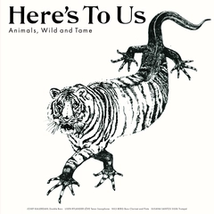 Here's To Us Animals, Wild And Tame (LP)
