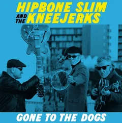 Hipbone Slim And The Kneejerks Gone To The Dogs (LP)