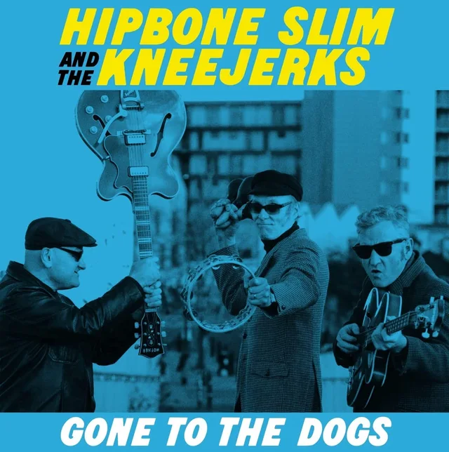 Hipbone Slim And The Kneejerks Gone To The Dogs (LP) 