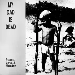 My Dad Is Dead Peace, Love &amp; Murder - LTD (LP)