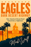Mick Wall Eagles: Dark Desert Highway (BOK)