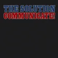 The Solution Communicate! - LTD (LP)