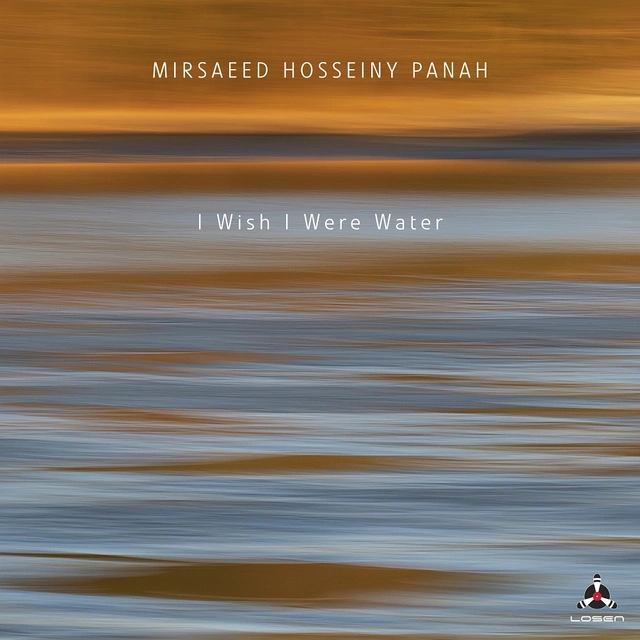 Mirsaeed Mosseiny Panah I Wish I Were Water (CD) 
