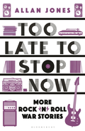 Allan Jones Too Late To Stop Now: More… (BOK)