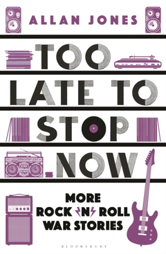 Allan Jones Too Late To Stop Now: More… (BOK)
