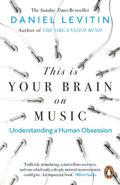 Daniel Levitin This is Your Brain On Music (BOK)