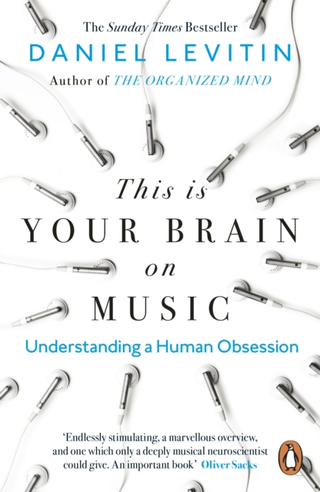 Daniel Levitin This is Your Brain On Music (BOK) 