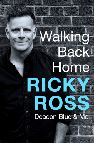 Ricky Ross Walking Back Home: Deacon Blue… (BOK) 