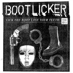 Bootlicker Lick The Boot, Lose Your Teeth… (LP)