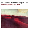 Bil Laurance &amp; Michael League Where You Wish You Were (LP)