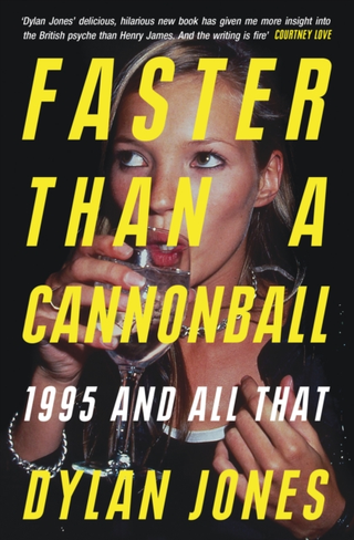 Dylan Jones Faster Than A Cannonball: 1995… (BOK)