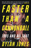 Dylan Jones Faster Than A Cannonball: 1995… (BOK)