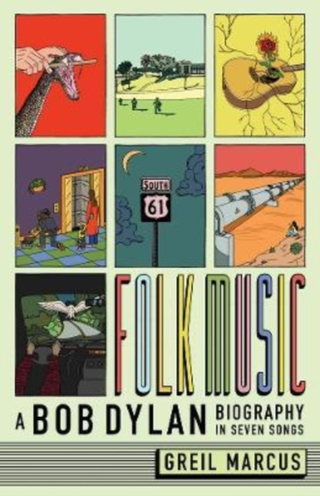 Greil Marcus Folk Music: A Bob Dylan Biography… (BOK)