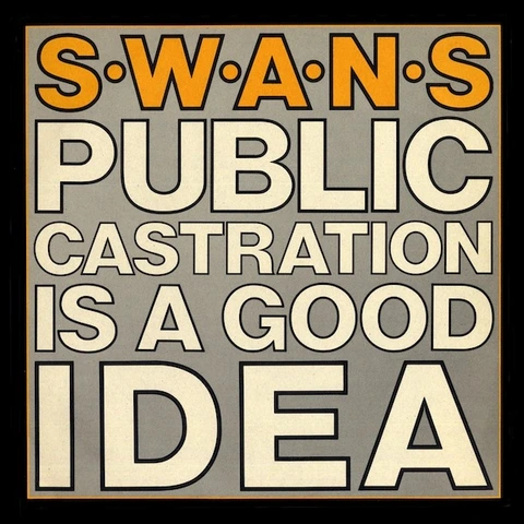 Swans Public Castration Is A Good Idea (CD) 