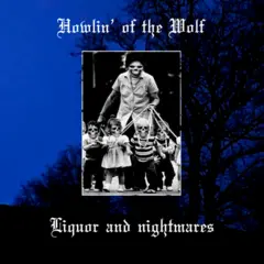 Howlin' Of The Wolf Liquor And Nightmares - LTD (LP)