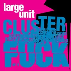 Large Unit Clusterfuck (CD)