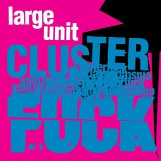 Large Unit Clusterfuck (CD)