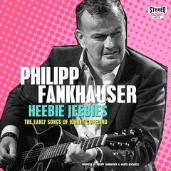 Philipp Fankhauser Heebie Jeebies - The Early Songs Of…(LP)