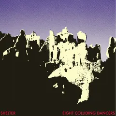 Shelter Eight Colliding Dancers (LP)