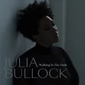 Julia Bullock Walking In The Dark (CD)