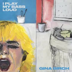 Gina Birch I Play My Bass Loud (LP)