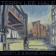 Terry Lee Hale The Gristle &amp; Bone Affair (LP)