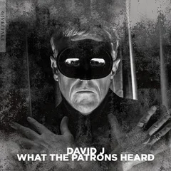 David J What The Patrons Heard (LP)