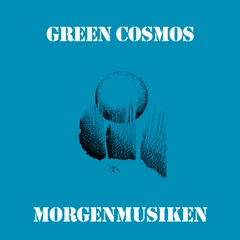 Green Cosmos Morgenmusiken (LP)