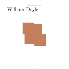 William Doyle Slowly Arranged: 2016-2019 (4LP)