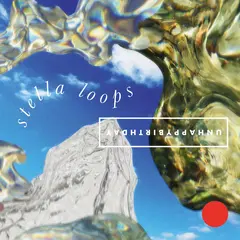 Unhappybirthday Stella Loops (LP)